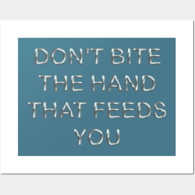 Don´t bite the hand that feeds you Wall Art by desingmari